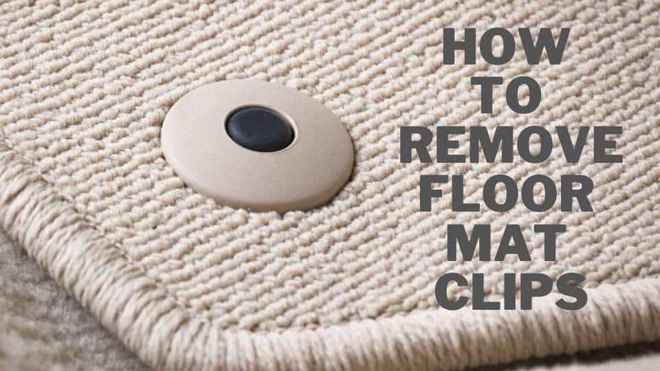 How to remove floor mat clips